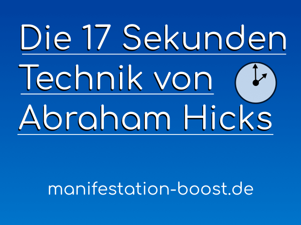 Abraham Hicks: 17 Sekunden Technik