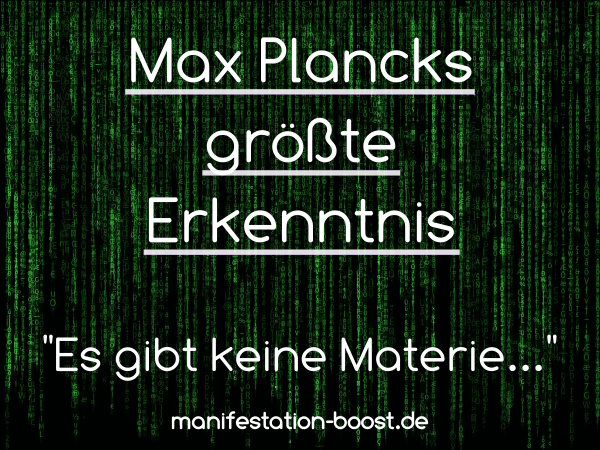 Max Plancks größte Erkenntnis: „Es gibt keine Materie…“
