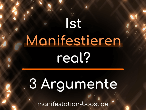 Ist Manifestieren echt und real? 3 Pro-Argumente